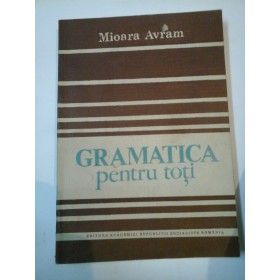 Gramatica pentru toti - Mioara Avram